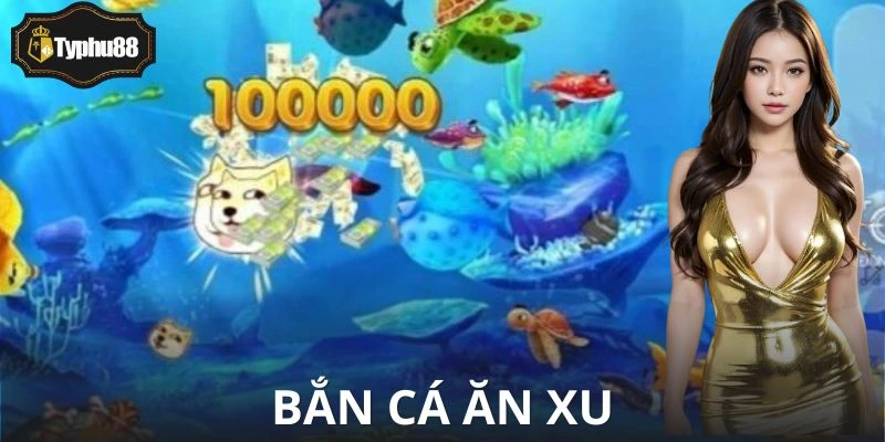 Bắn Cá Ăn Xu - Trò Chơi Giải Trí Đang Gây Sốt Trên Mobile