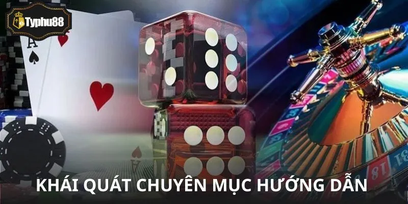 Hiểu rõ hơn về hướng dẫn Typhu88