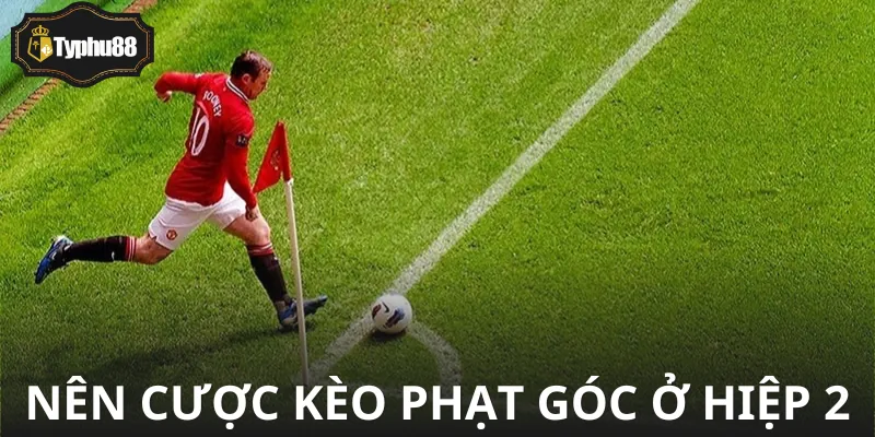 Hiệp 2 là giờ vàng - Ai tinh mắt thì lật kèo ầm ầm