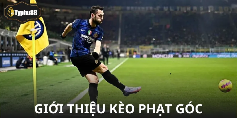 Chơi kèo phạt góc là dính, cược là rinh tiền